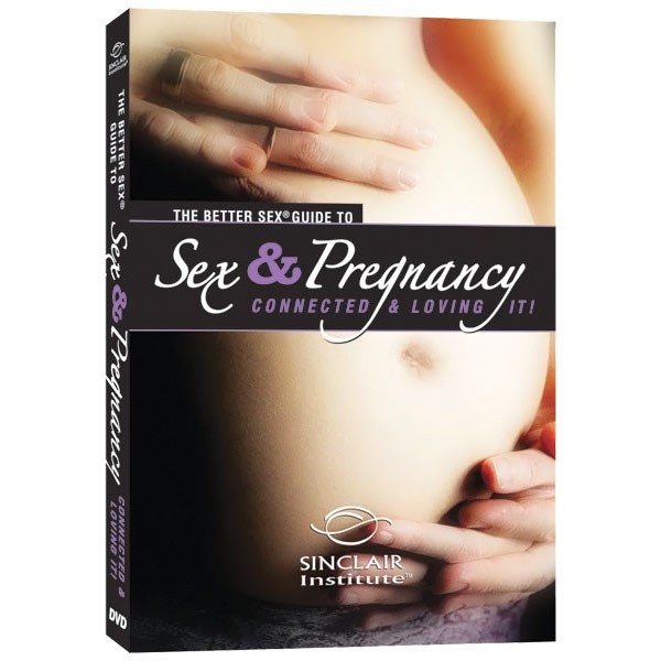 (DVD) Specialty Collection, Better Sex Guide To Sex & Pregnancy: Connected & Loving It, 60 mins, Sinclair Institute